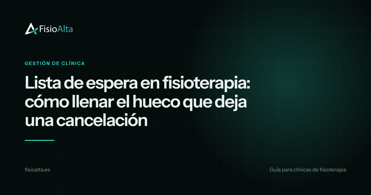 Lista de espera en fisioterapia: cómo llenar el hueco que deja una cancelación